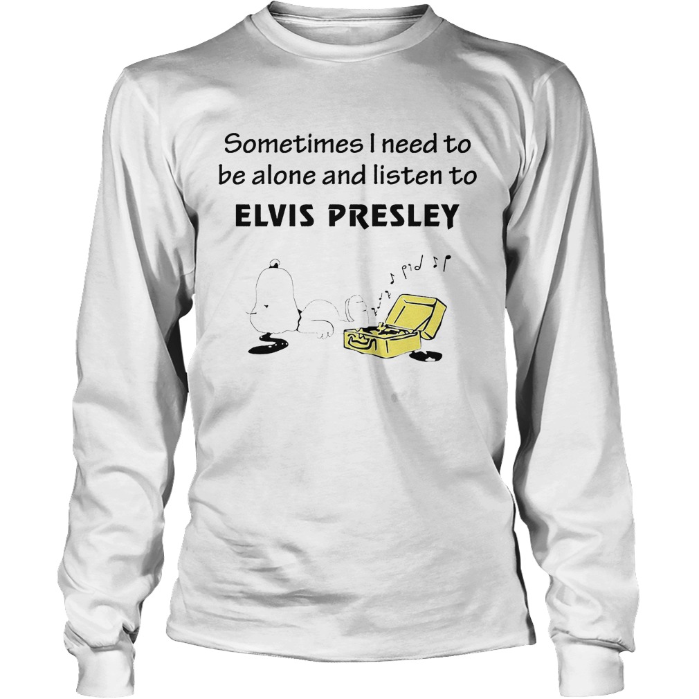 Sometimes Need Alone Listen Elvis Presley Unisex Longsleevw Tee