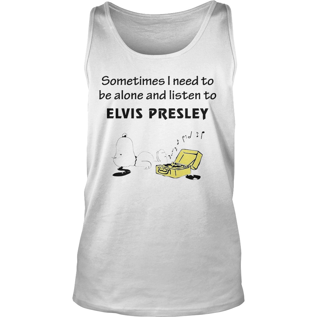 Sometimes Need Alone Listen Elvis Presley Unisex Tank Top