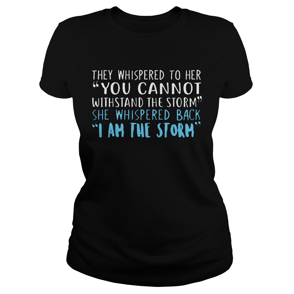 Storm Whispered Cannot Withstand Storm Whispered Back Ladies Tee