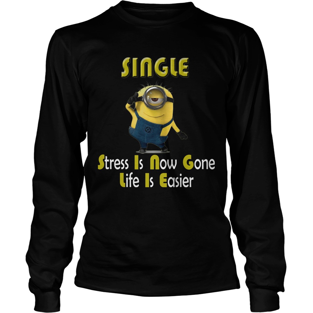 Stress Now Gone Life Easier Longsleevetee