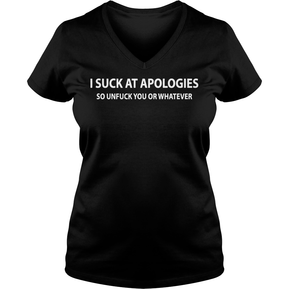 Suck Apologies Unfuck Whatever V Neck