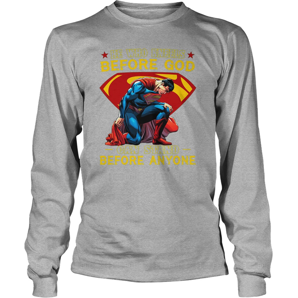 Superman Kneels God Can Stand Anyone Longsleeve