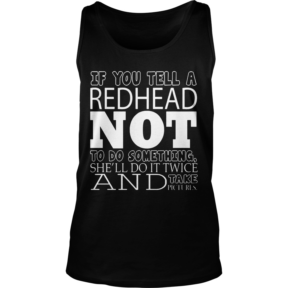 Tell Redhead Not Something Shell Twice Tanktop