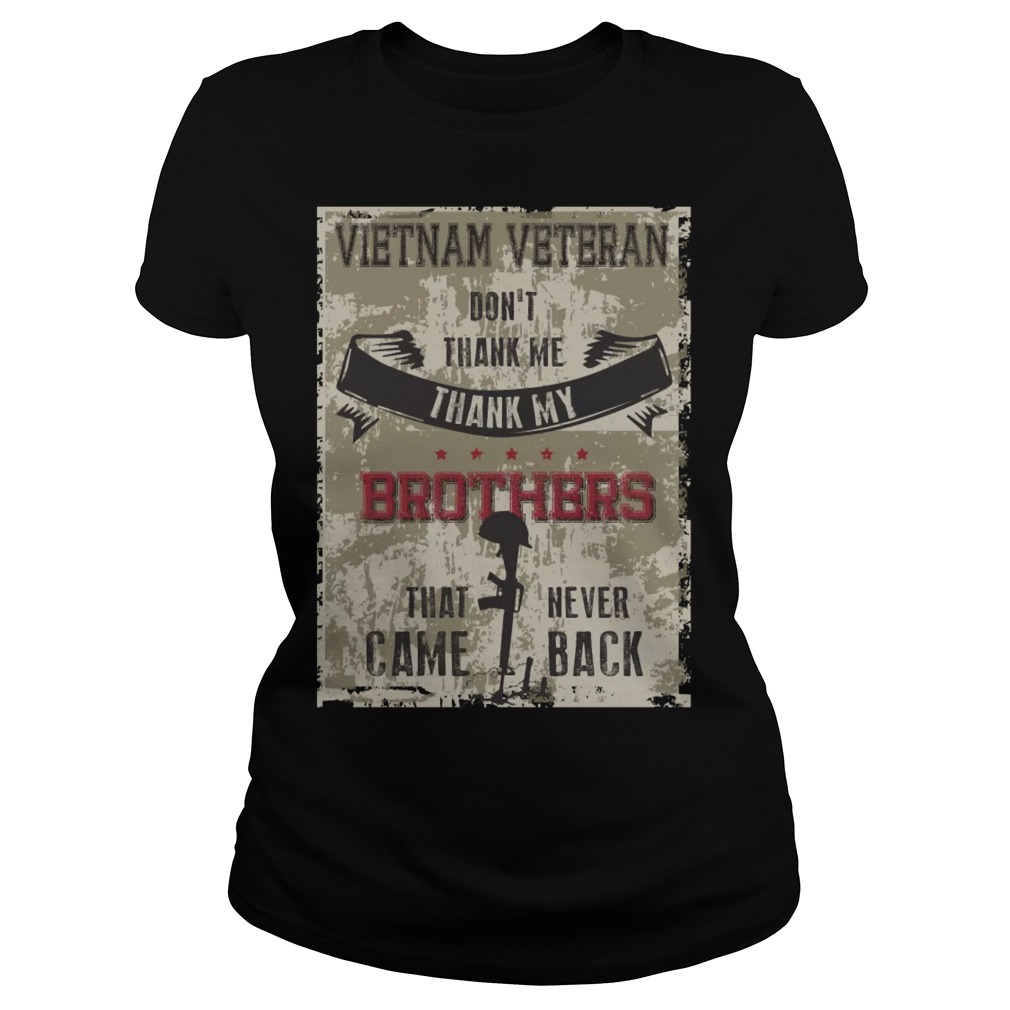 Vietnam Veteran Don't Thank Me Thank My Brothers That Never Came Back Ladiestee