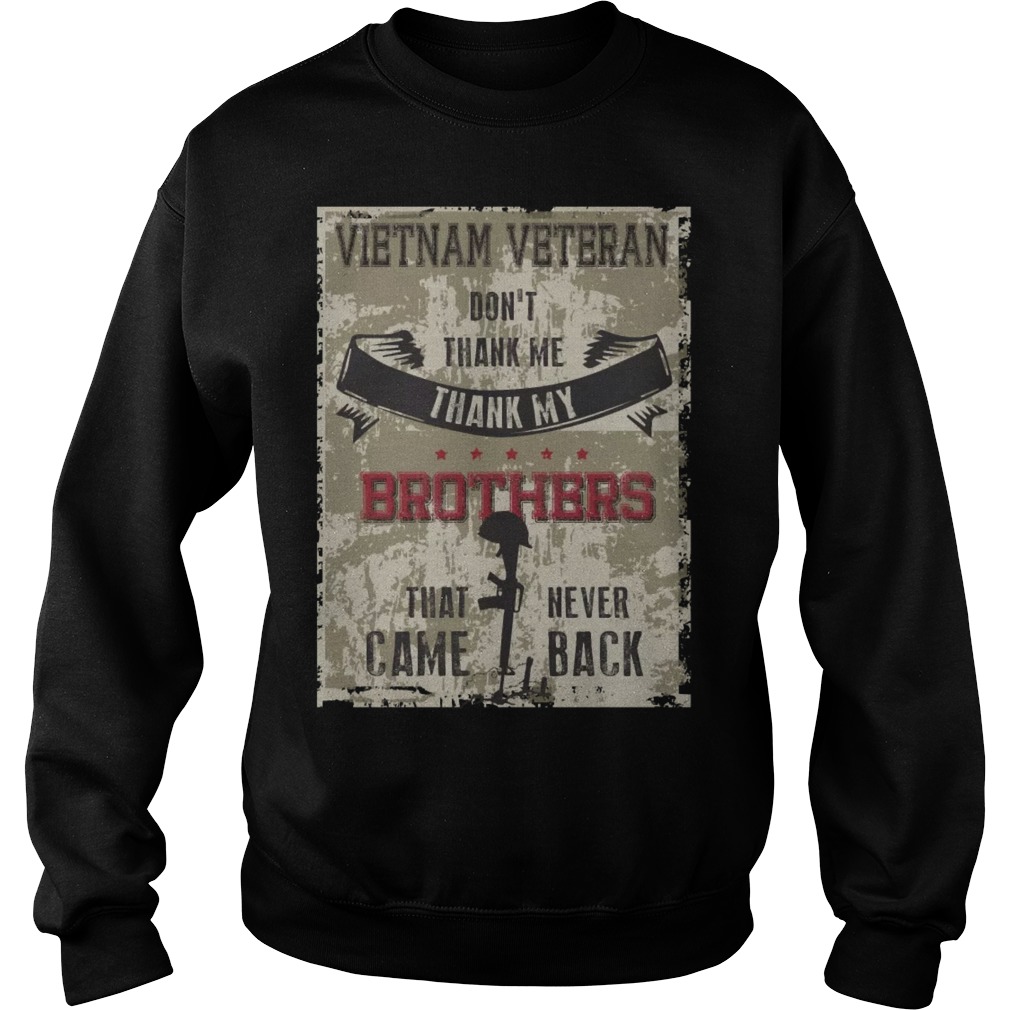 Vietnam Veteran Don't Thank Me Thank My Brothers That Never Came Back Sweater