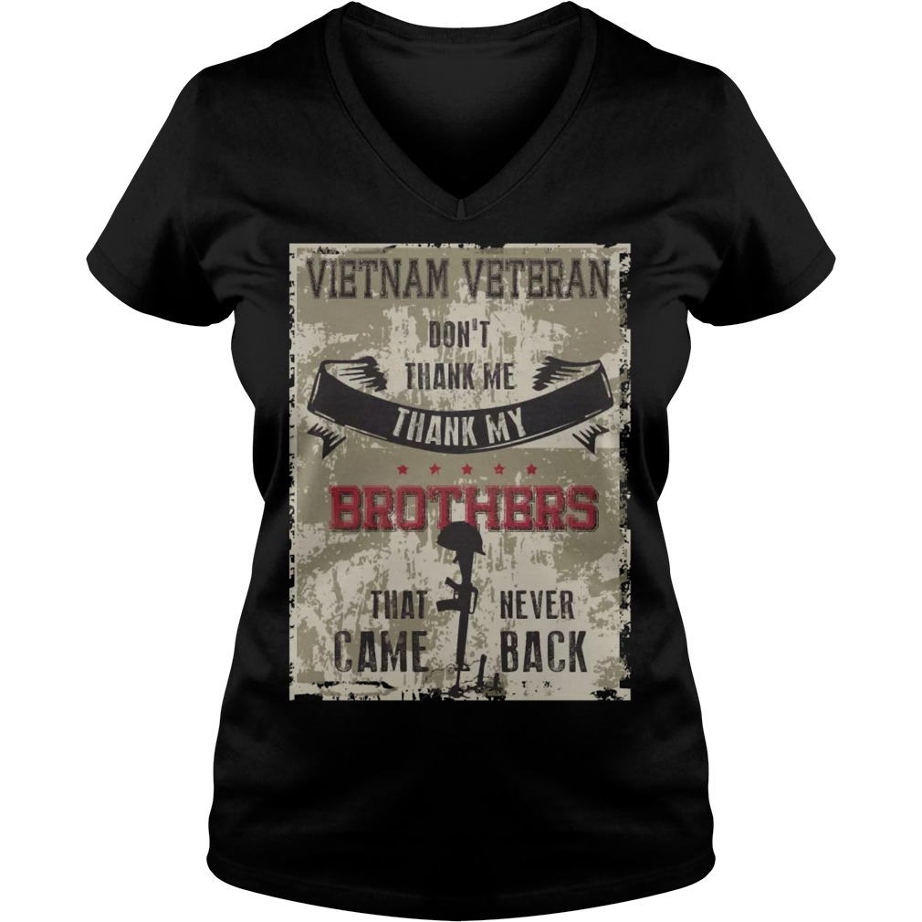 Vietnam Veteran Don't Thank Me Thank My Brothers That Never Came Back Vneck