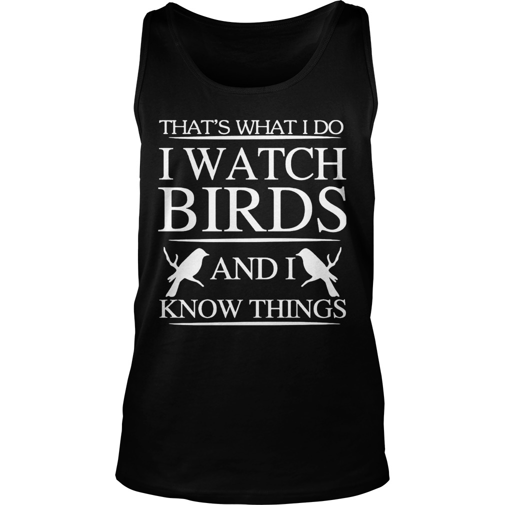 Thats Watch Birds Know Things Tanktop