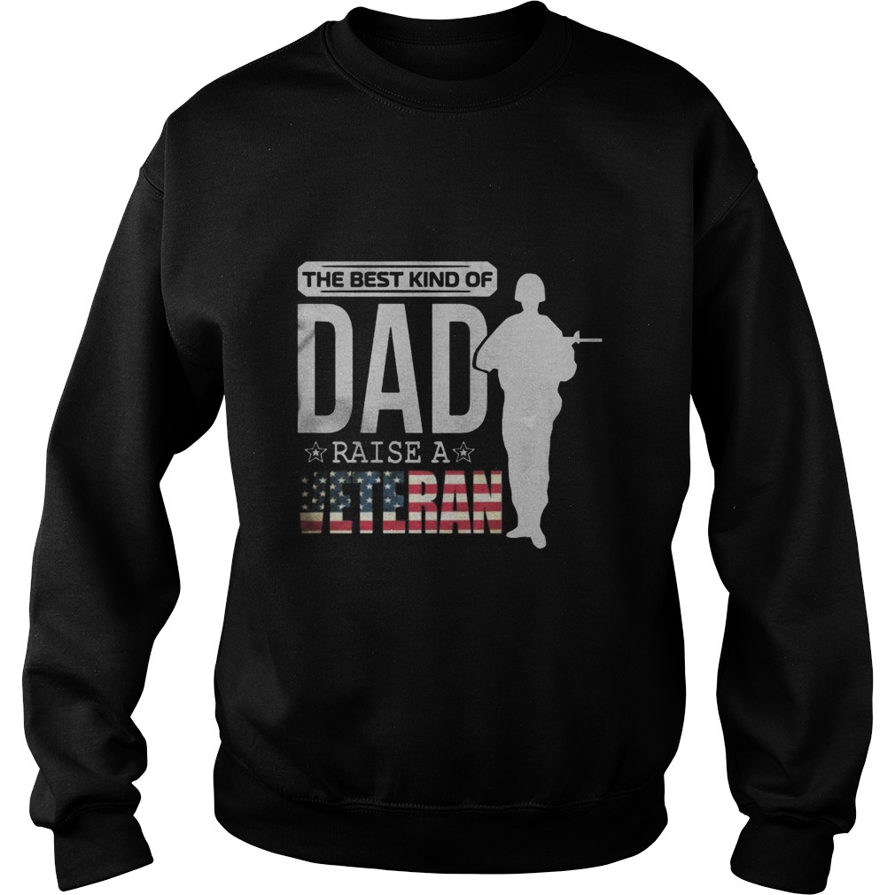 The Best Kind Of Dad Raise A Veteran Sweat Shirt