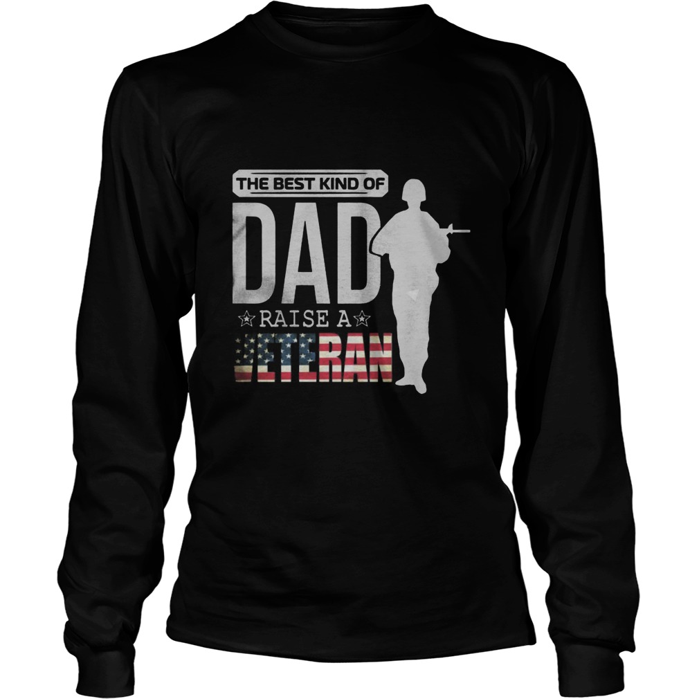 The Best Kind Of Dad Raise A Veteran Unisex Longsleeve Tee
