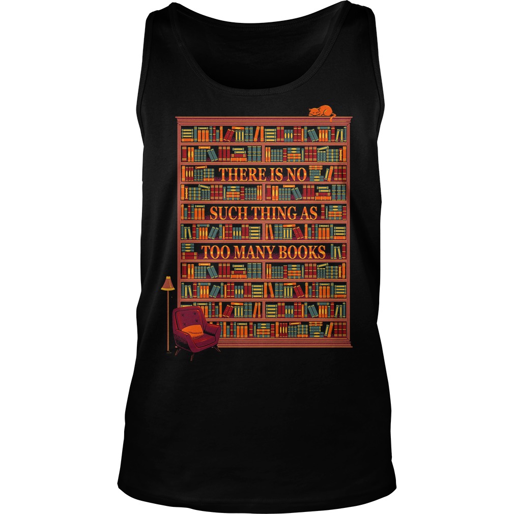 There Is No Such Thing As Too Many Books Unisex Tank Top