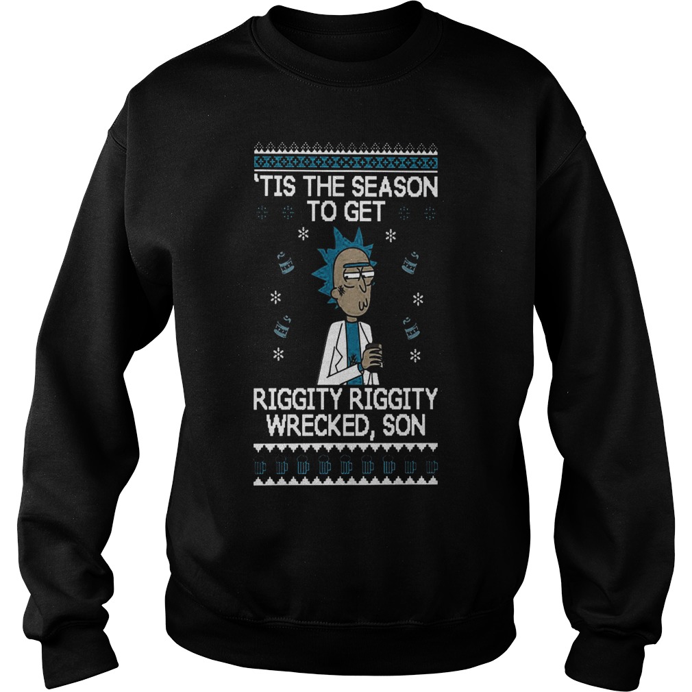 Tis Season Get Riggity Wrecked Christmas Sweatshirt