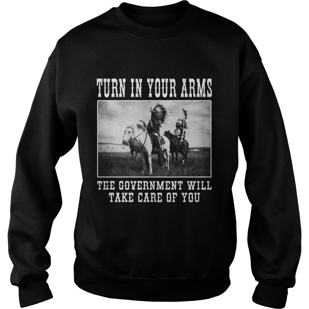 Turn Arms Government Will Take Care Sweat Shirt