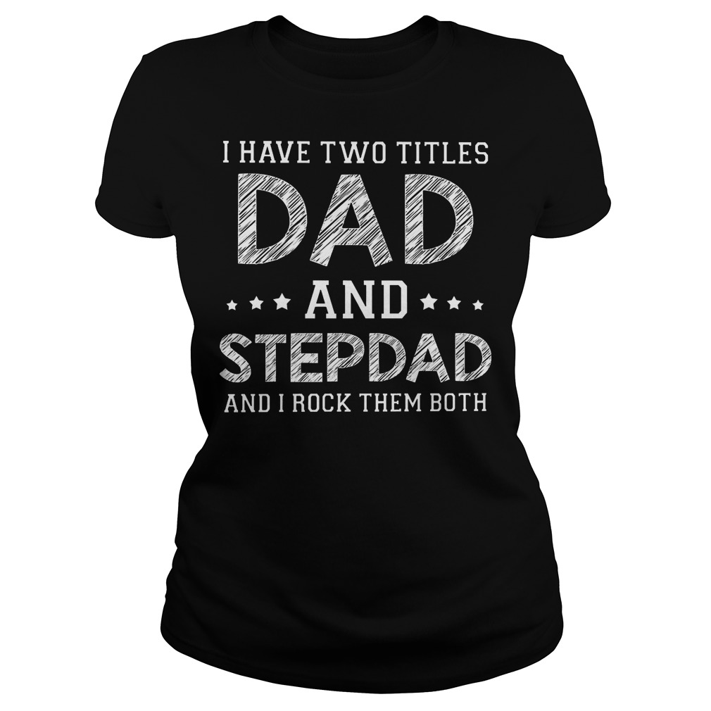 Two Titles Dad Stepdad Rock Ladies Tee