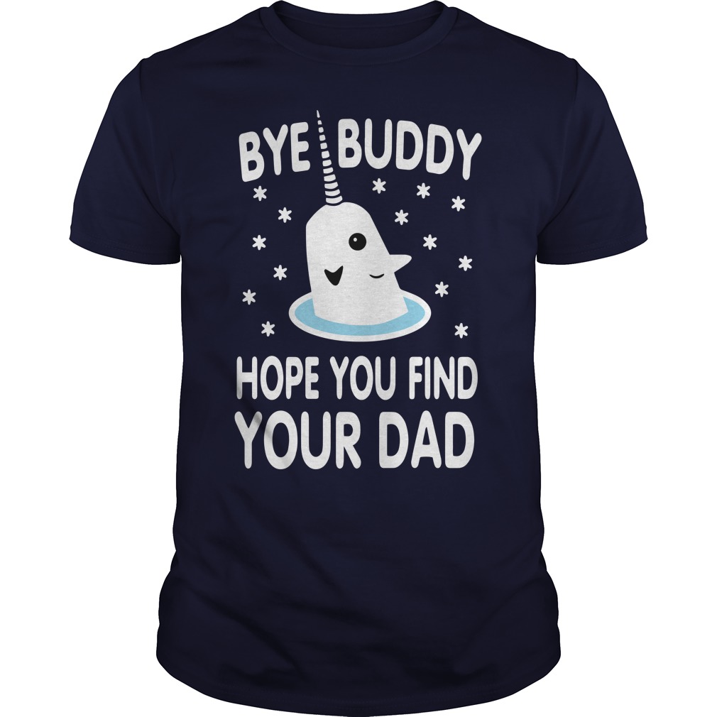 Unicorn Bye Buddy Hope You Find Your Dad Guys