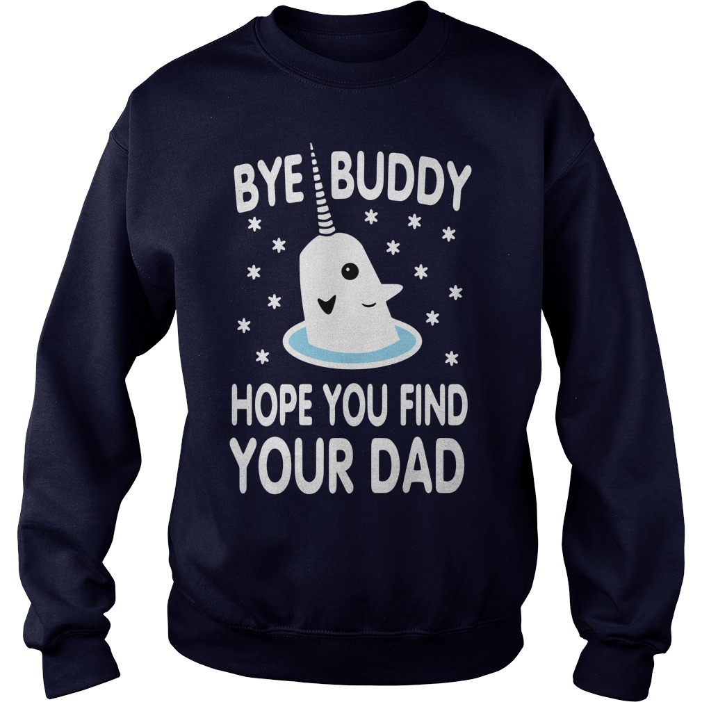 Unicorn Bye Buddy Hope You Find Your Dad Sweat