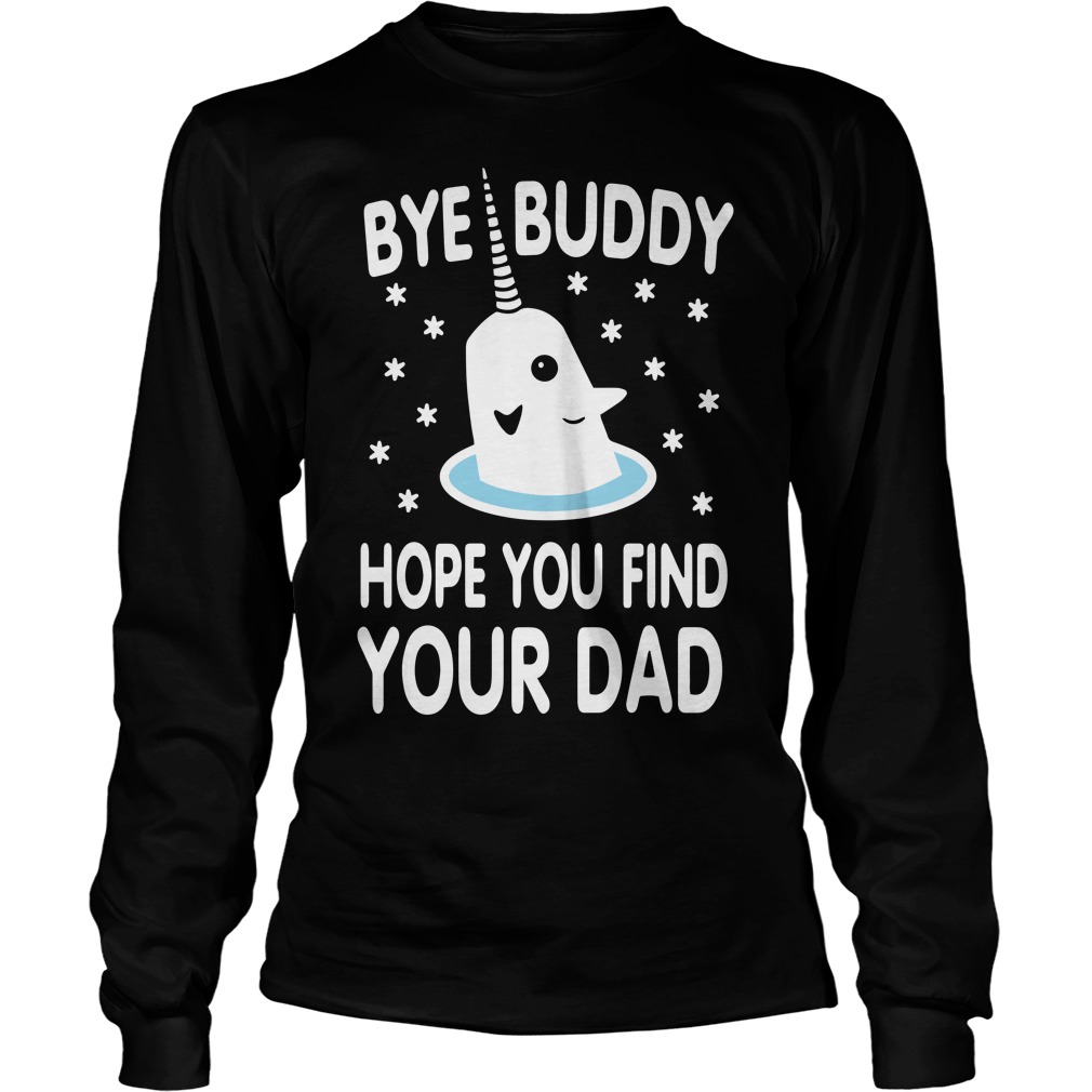 Unicorn Bye Buddy Hope You Find Your Dad Unisex Longsleeve Tee