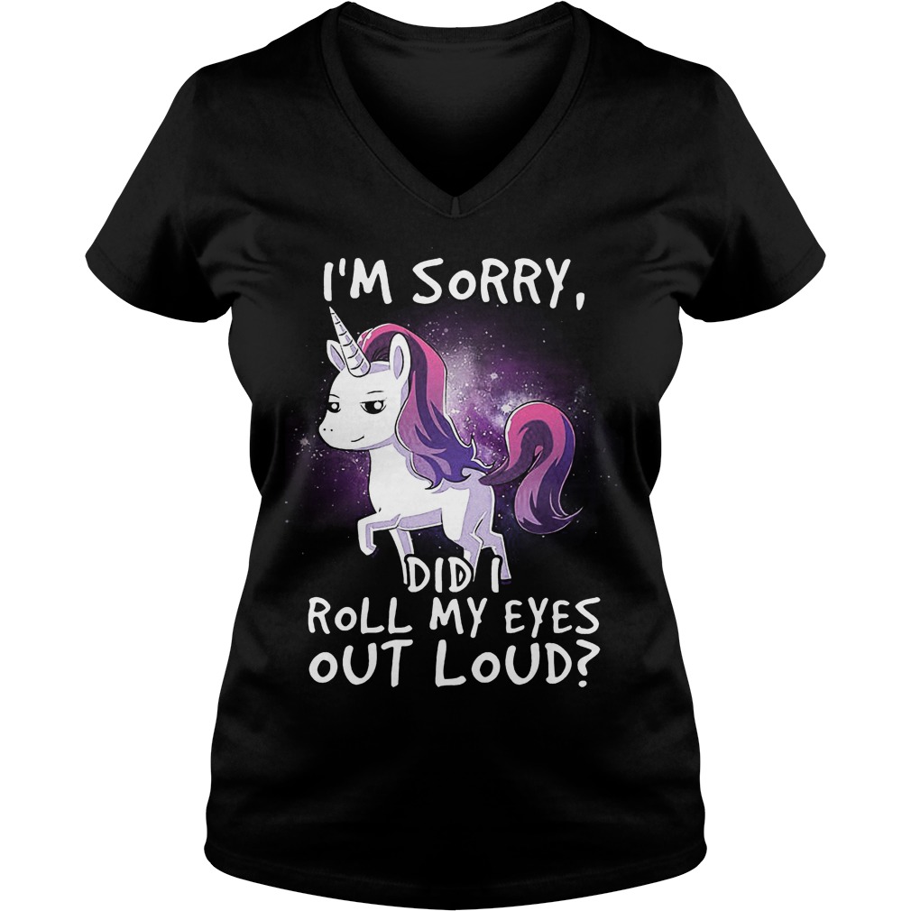 Unicorn Im Sorry Roll Eyes Loud Ladies V Neck