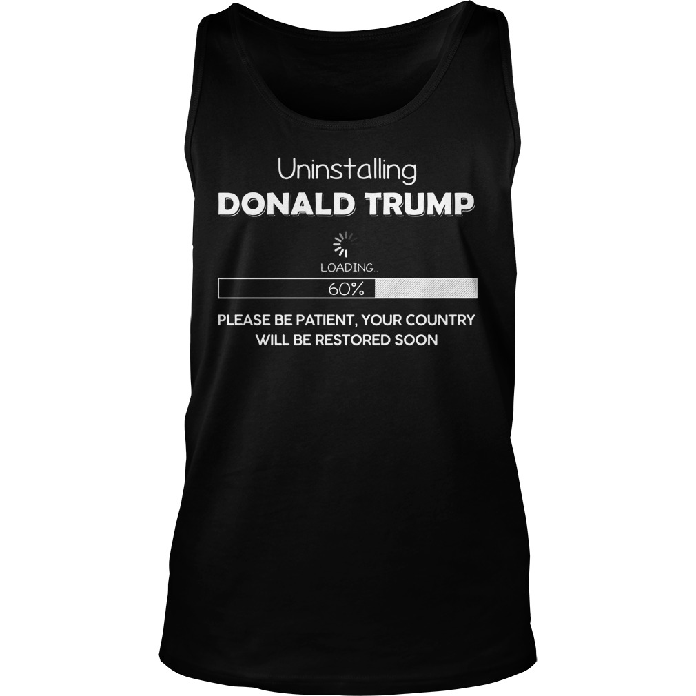 Uninstalling Donald Trump Loading Please Patient Unisex Tank Top
