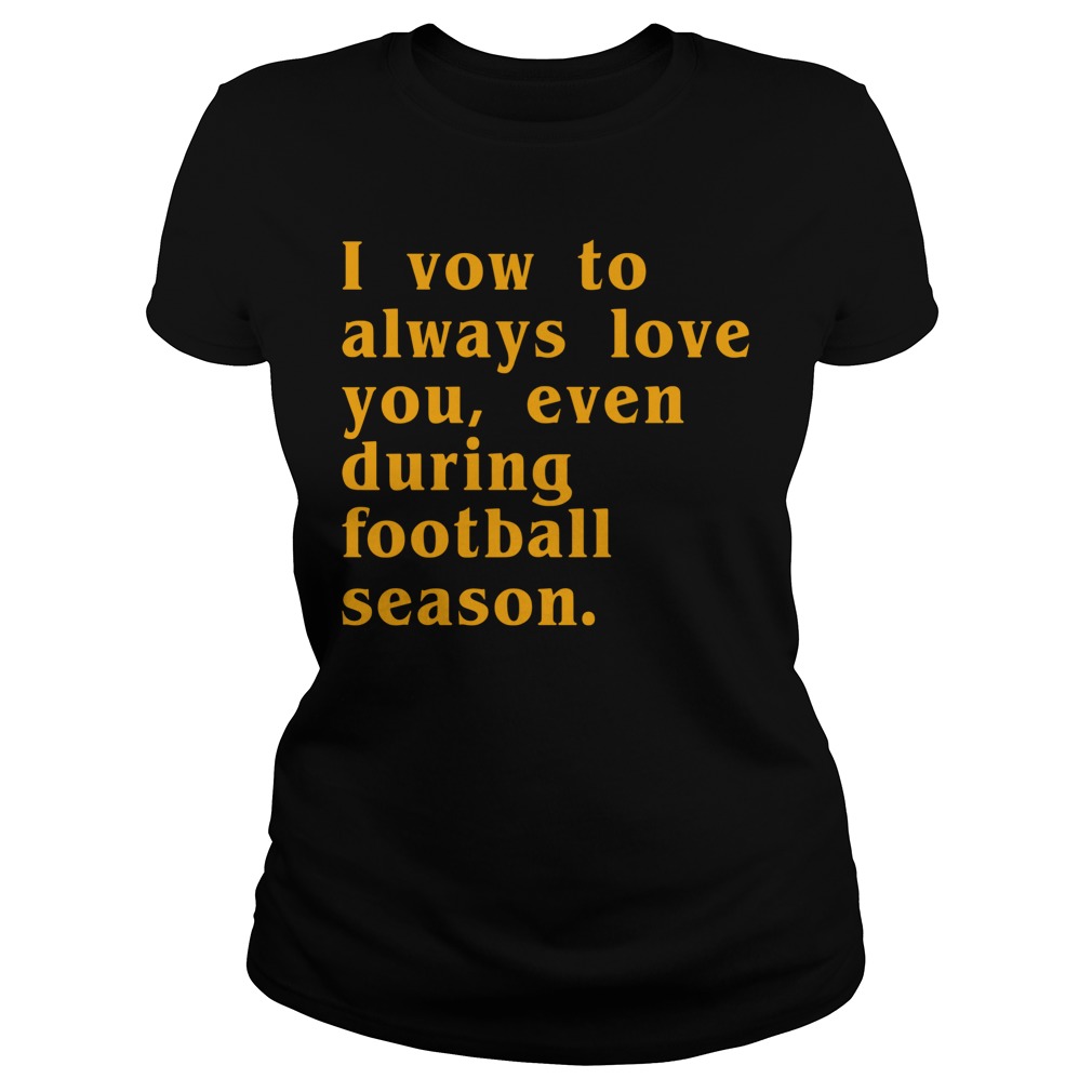 Vow Always Love Even Football Season Ladies Tee