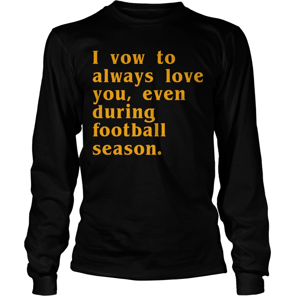 Vow Always Love Even Football Season Longsleeve