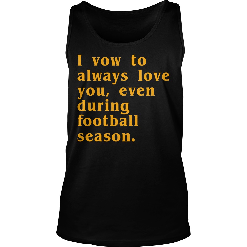 Vow Always Love Even Football Season Tank Top