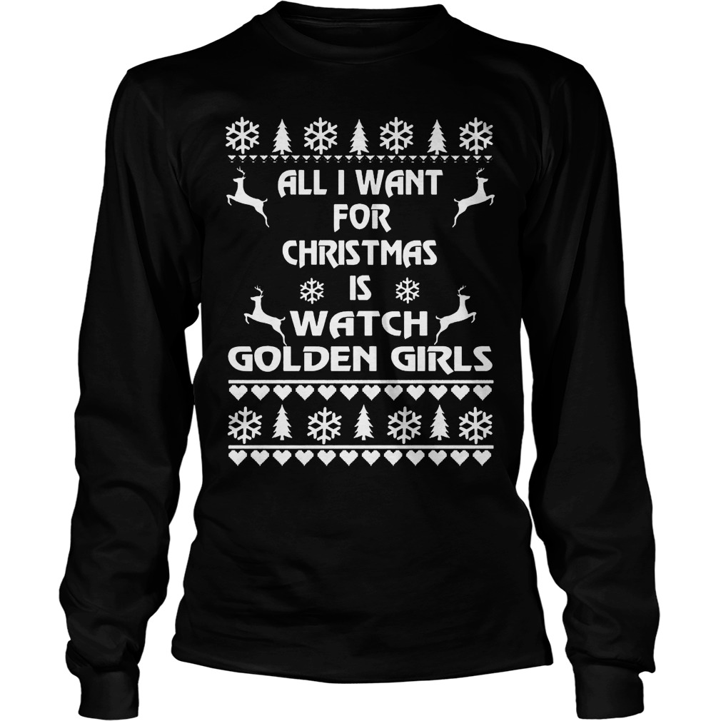 Want Christmas Watch Golden Girls Christmas Longsleevetee