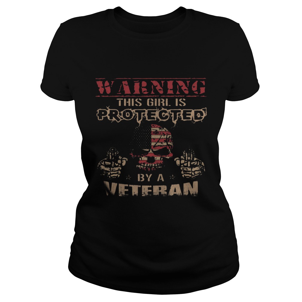 Warning This Girl Is Protected By A Veteran Ladies Tee