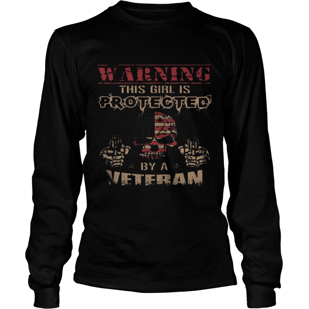 Warning This Girl Is Protected By A Veteran Unisex Lognsleeve Tee