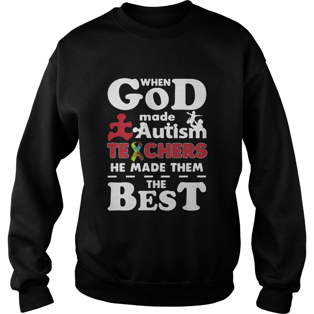 When God Made Autism Teachers He Made Them The Best Sweat Shirt