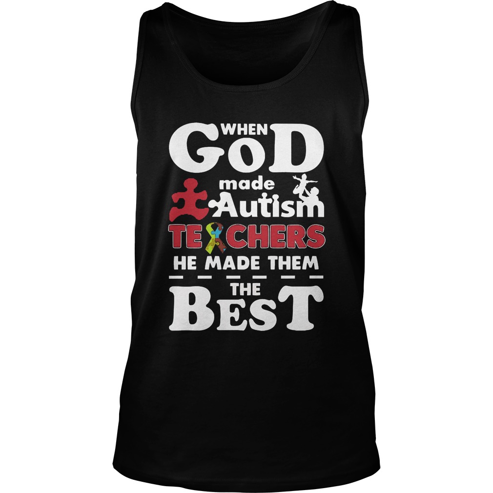 When God Made Autism Teachers He Made Them The Best Unisex Tanktop