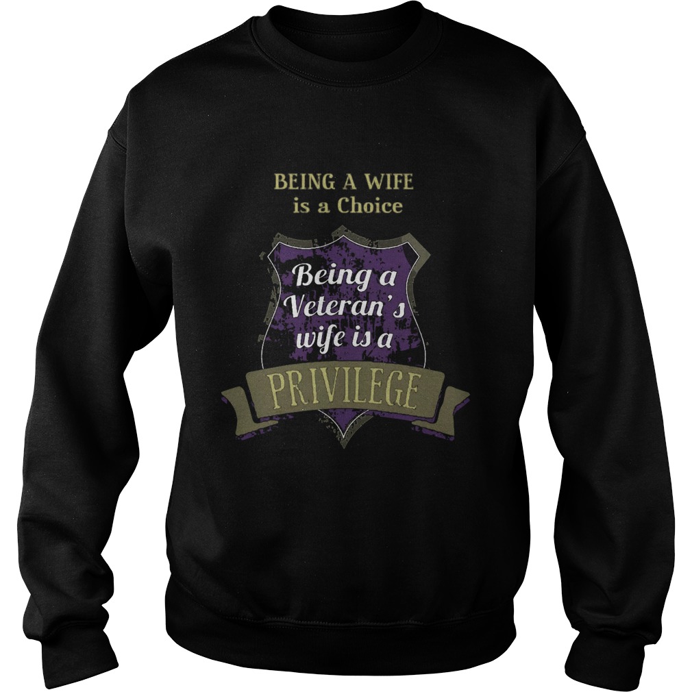 Being A Wife Is A Choice Being A Veteran's Wife Is A Privilege Sweater