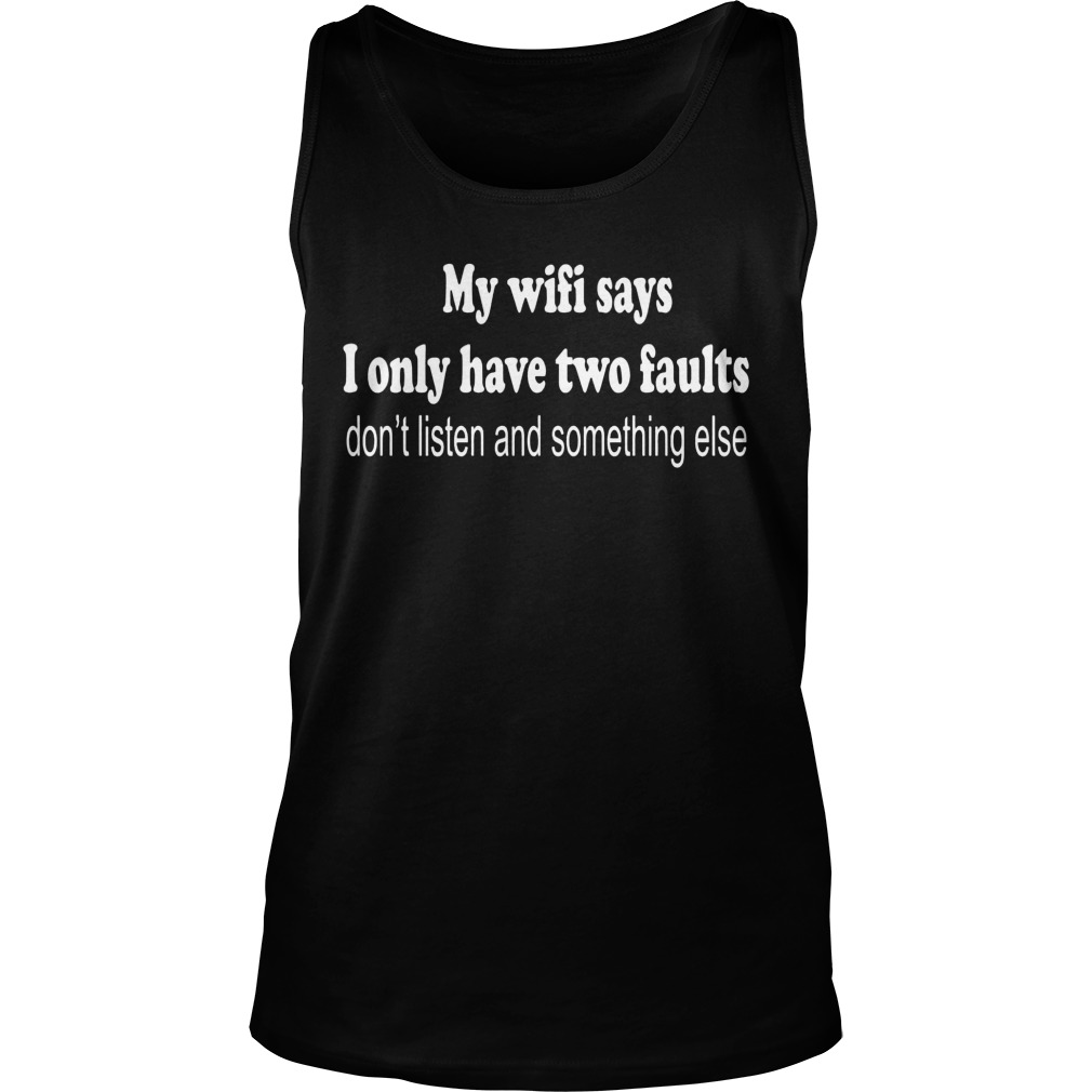 Wifi Says Two Fauls Dont Listen Something Else Tanktop