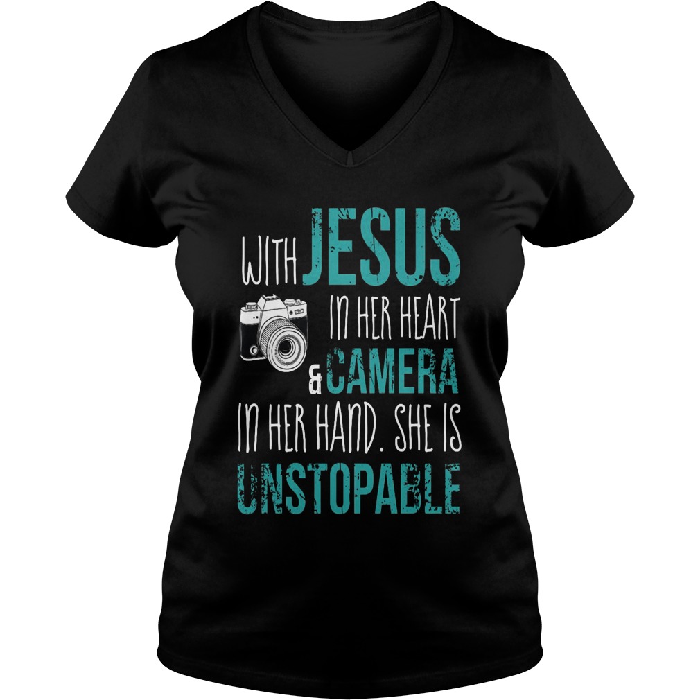 With Jesus In Her Heart Camera In Her Hand She Is Unstopable Ladies V Neck