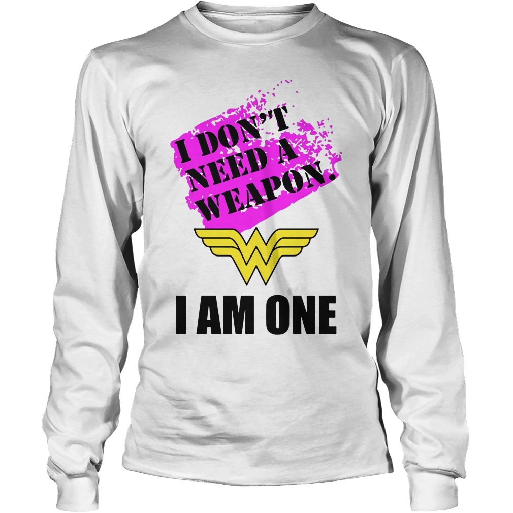 Wonder Woman Dont Need Weapon One Unisex Longsleeve Tee