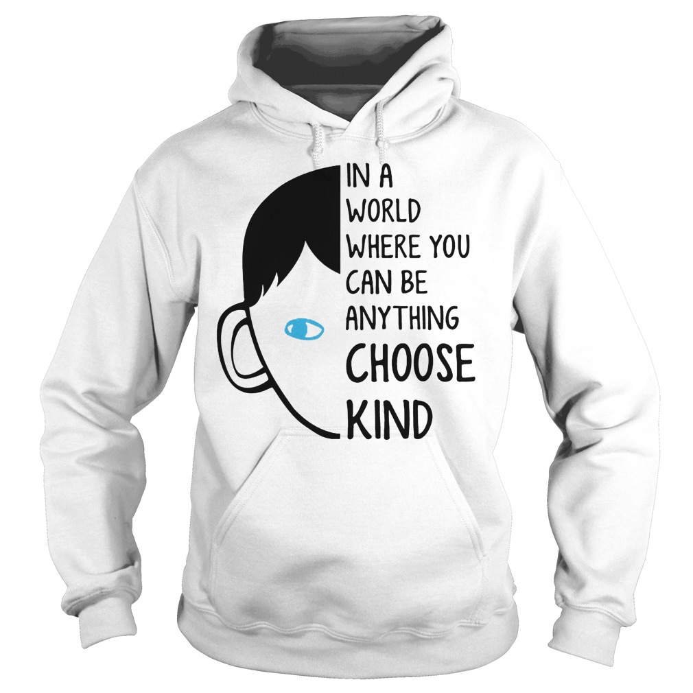 World Can Anything Choose Kind Hoodie