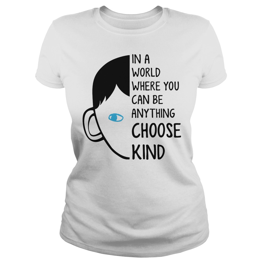 World Can Anything Choose Kind Ladies Tee
