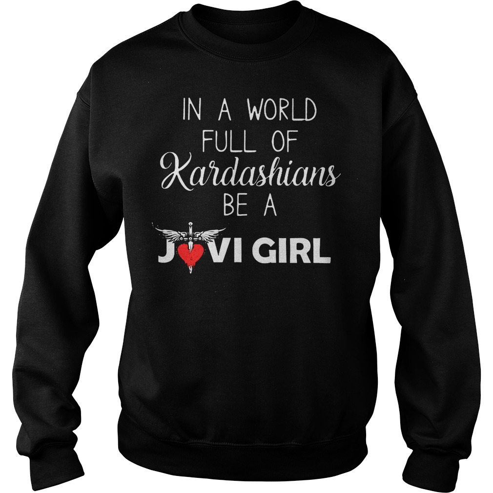 World Full Kardashians Jovi Girl Sweat Shirt