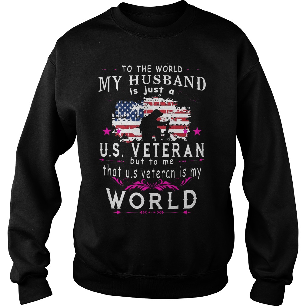 World Husband Just Us Veteran Us Veteran World Sweatshirt