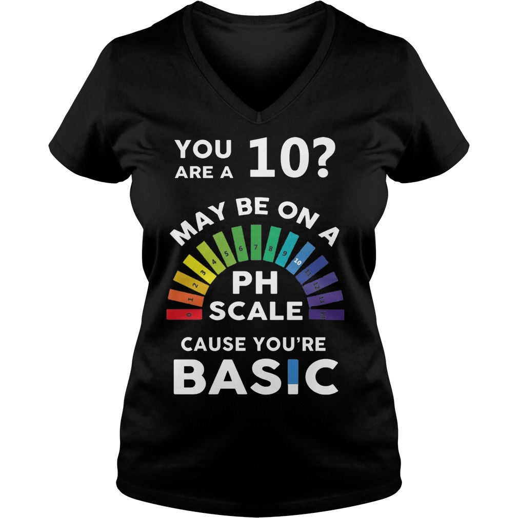 10 Maybe Ph Scale Cause Youre Basic Ladies V Neck