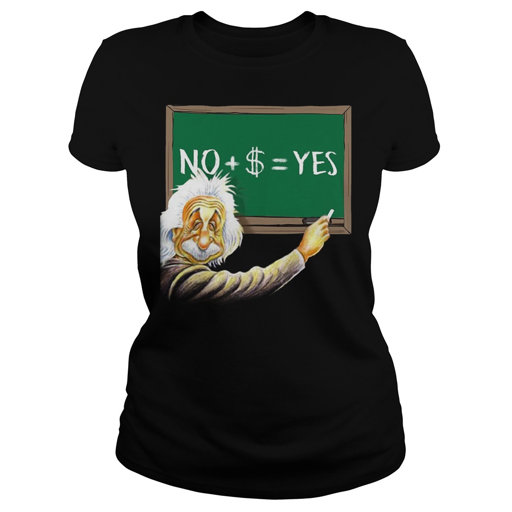 Albert Einstein No Dollar Yes Ladies Tee