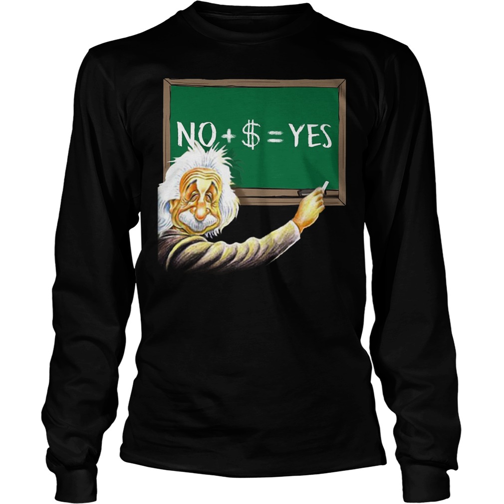 Albert Einstein No Dollar Yes Unisex Longsleeve Tee