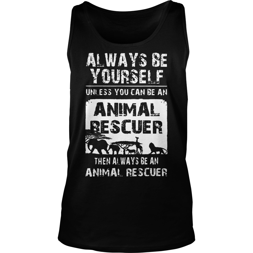 Always Unless Can Animal Rescuer Always Animal Rescuer Unisex Tank Top