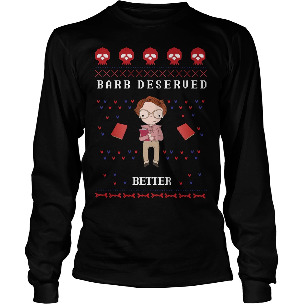 Barb Deserved Better Longsleeve Tee