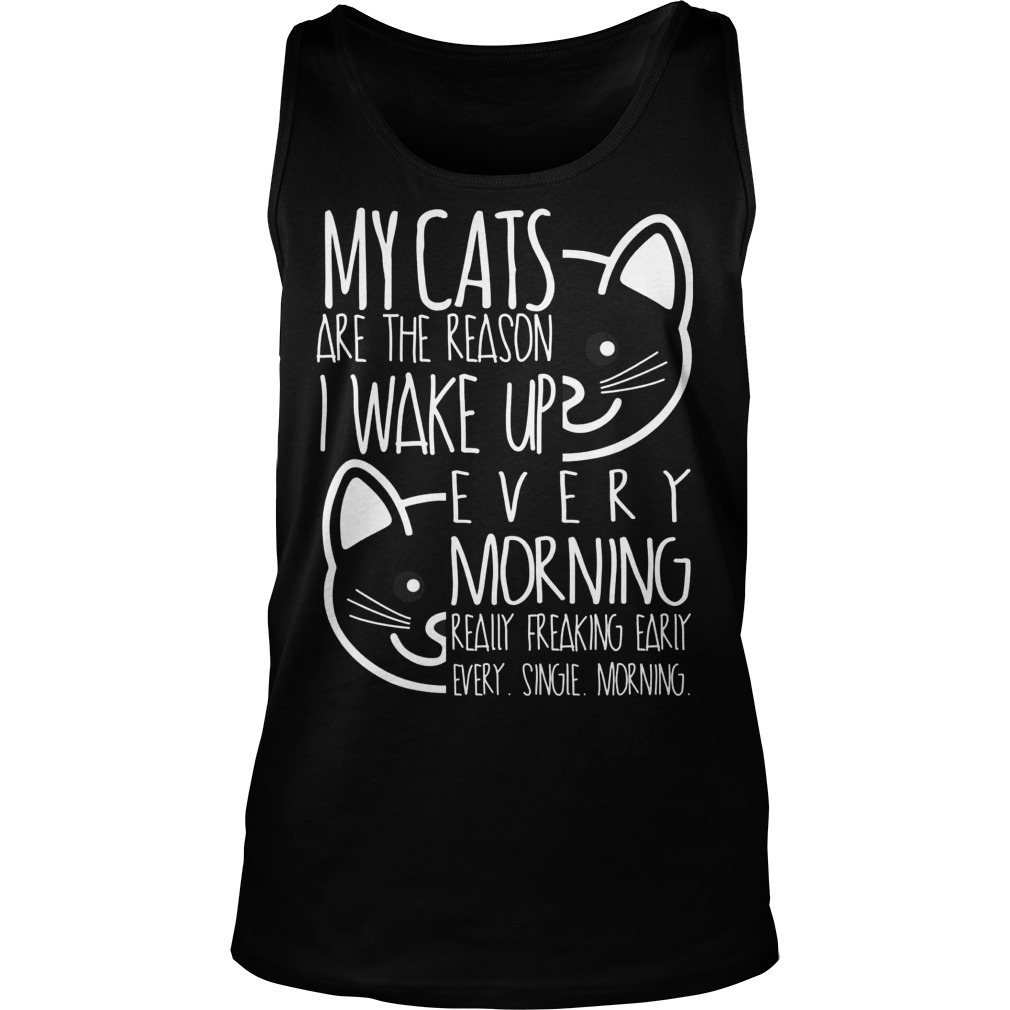 Cats Reason Wake Every Morning Tanktop