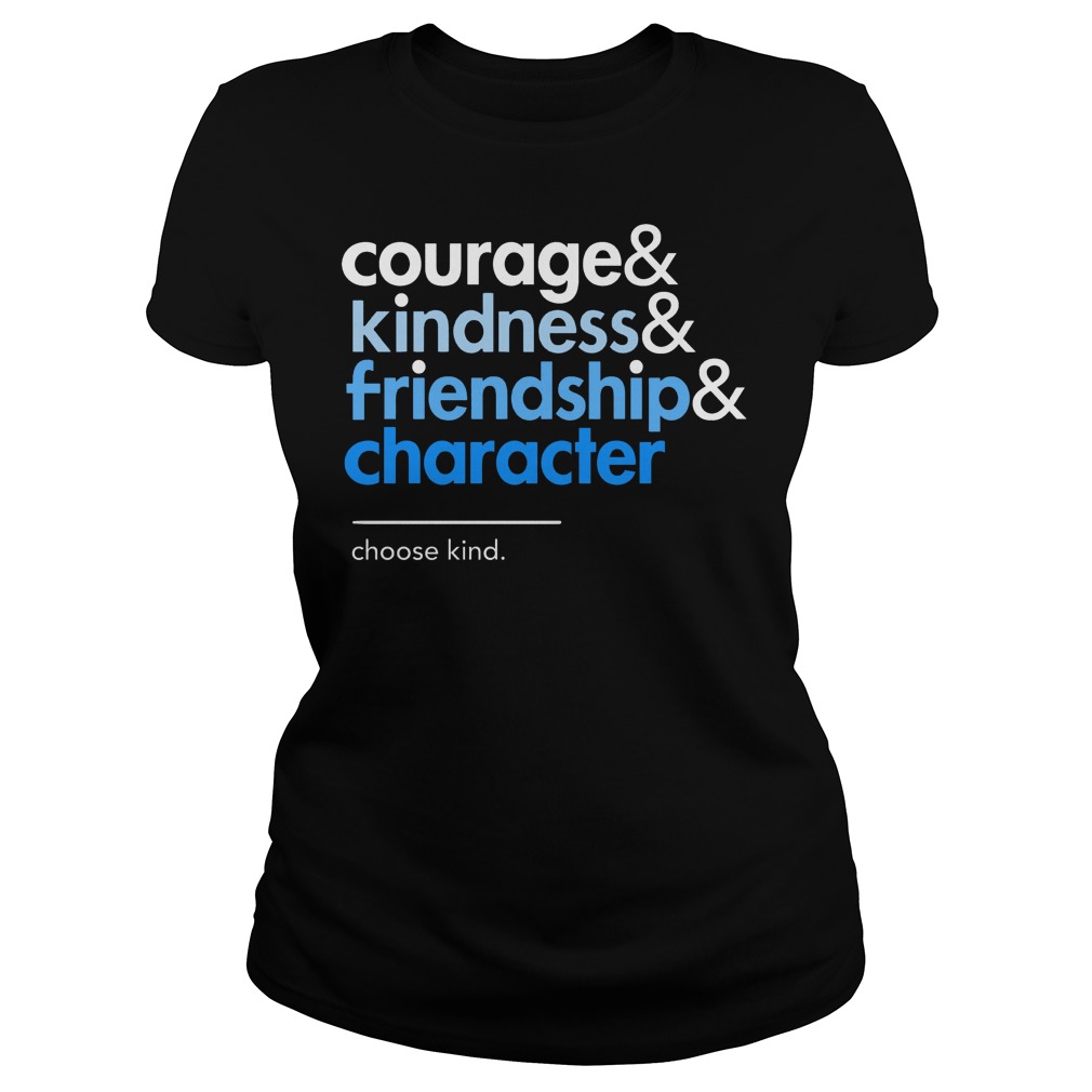 Choose Kind Courage Kindness Friendship Character Ladies Tee