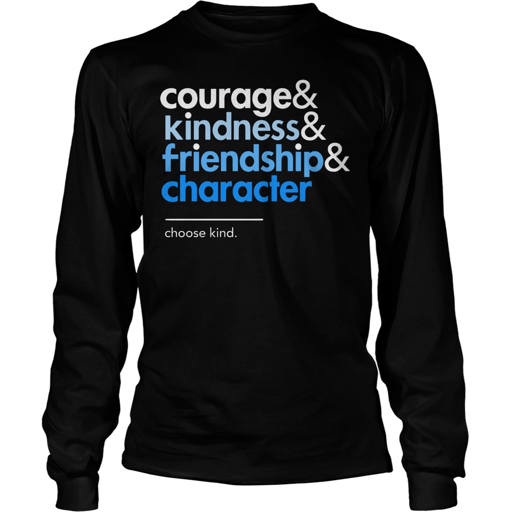 Choose Kind Courage Kindness Friendship Character Longsleeve Tee