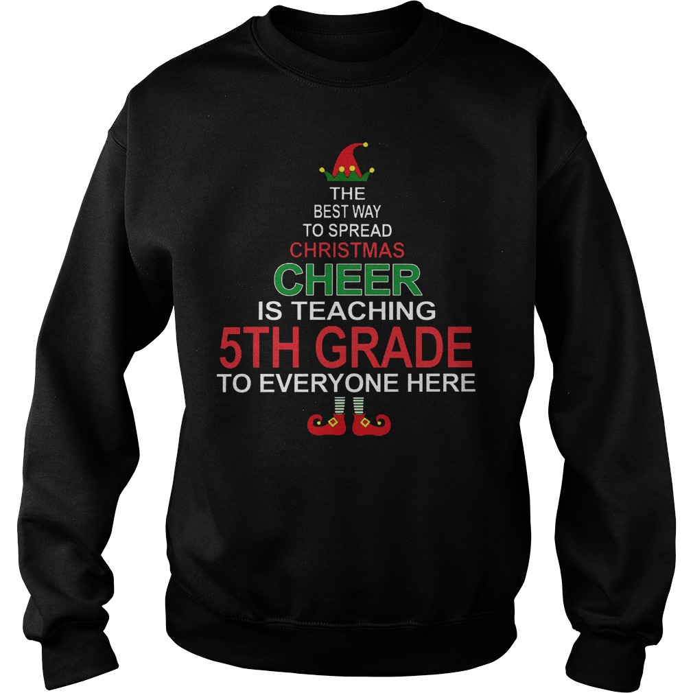 Christmas Cheer Teaching 5th Grade Everyone Sweat Shirt