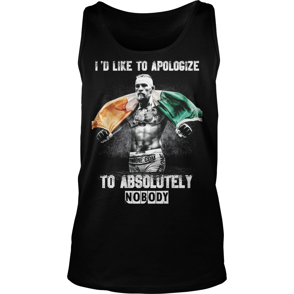 Conor Mcgregor Id Like Apologize Absolutely Nobody Tank Top