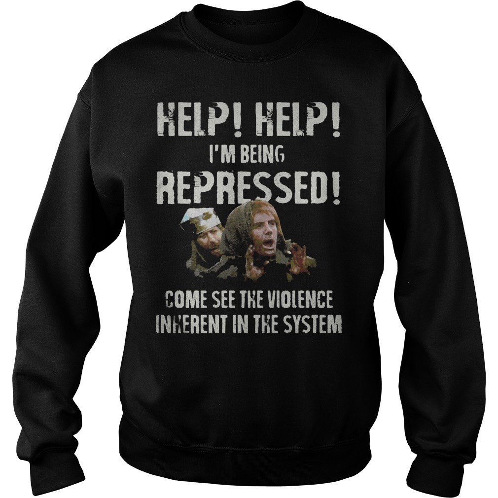 Constitutional Peasants Dennis Help Help Im Repressed Come See Violence Sweat Shirt