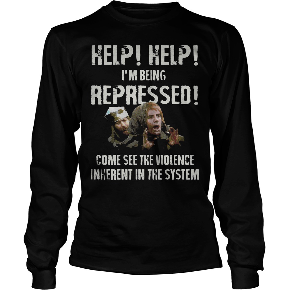 Constitutional Peasants Dennis Help Help Im Repressed Come See Violence Unisex Longsleeve Tee